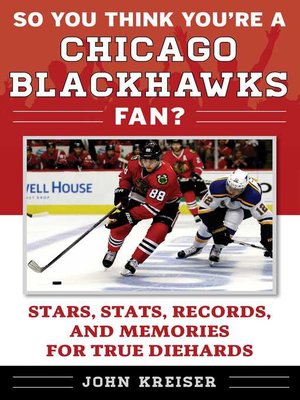 cover image of So You Think You're a Chicago Blackhawks Fan?: Stars, Stats, Records, and Memories for True Diehards